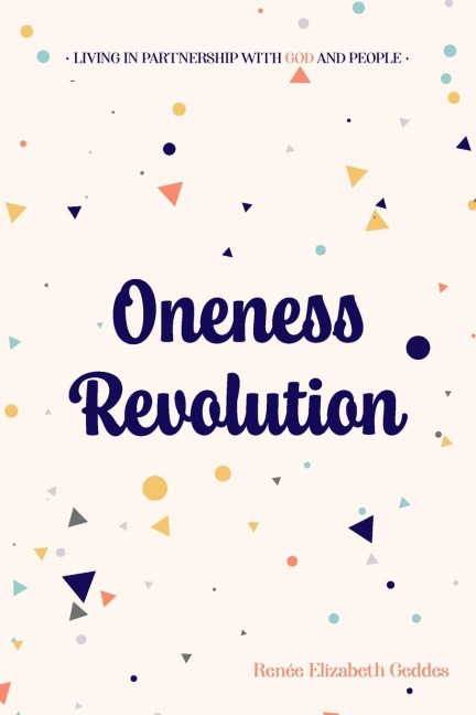 Oneness Revolution: Living in partnership with God and people