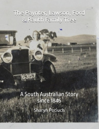 The Paynter, Lawson, Ford and Rauth Family Tree A South Australian Story - Since 1846