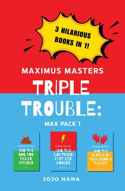 Maximus Masters Triple Trouble 1: Featuring the Dog Poo Picker Upperer, the Lightning Fast Leg Movers, and the Gloves of Tremendous Talent