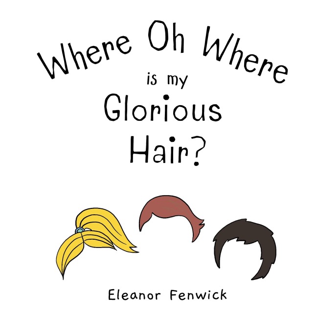 Where Oh Where Is My Glorious Hair?  -  A cancer support book