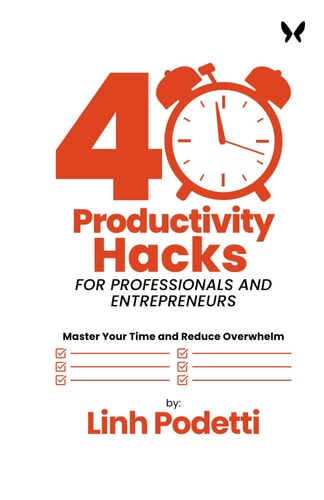 40 Productivity Hacks for Professionals and Entrepreneurs Master Your Time and Reduce Overwhelm