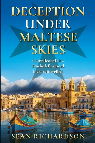 Deception Under Maltese Skies: Complicated lies; Truths left unsaid; Lives unravelled.