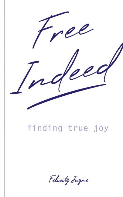 Free Indeed - finding true joy
