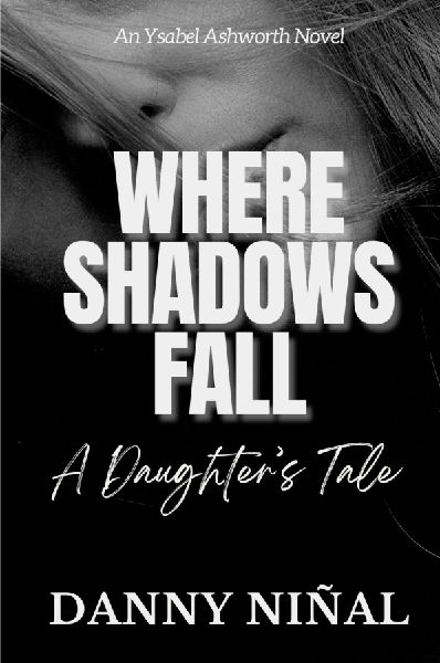 WHERE SHADOWS FALL: A Daughters Tale