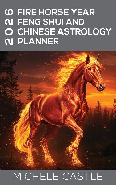 2026 Fire Horse Year: Feng Shui and Chinese Astrology Planner