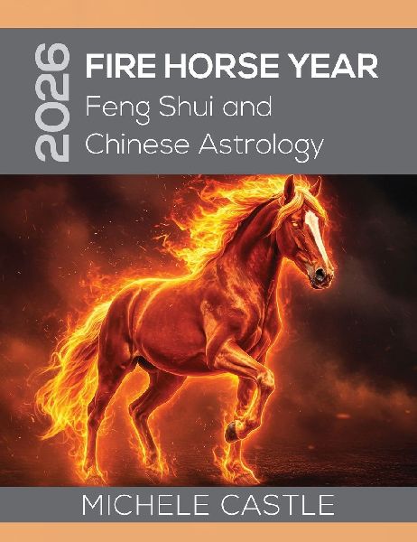 2026 FIRE HORSE YEAR: Feng Shui and Chinese Astrology