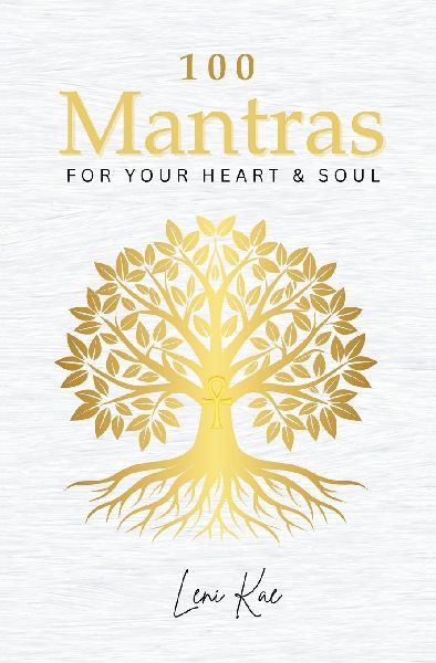 100 Mantras for Your Heart and Soul: Daily Mantras to Activate Your Heart and Awaken Your Souls Truth