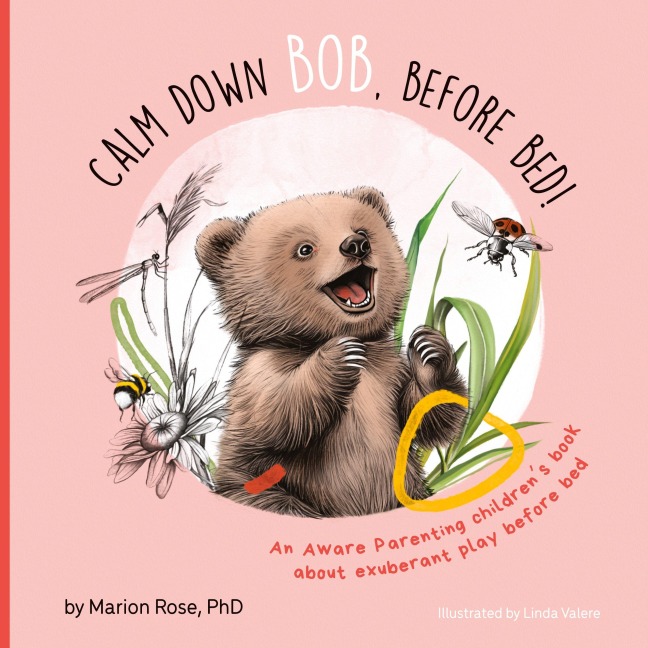 Calm Down Bob, Before Bed: An Aware Parenting childrens book about exuberant play before bed