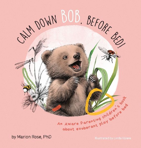 Calm Down Bob, Before Bed: An Aware Parenting childrens book about exuberant play before bed