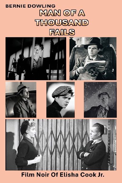 Man Of A Thousand Fails: Film Noir of Elisha Cook Jr.