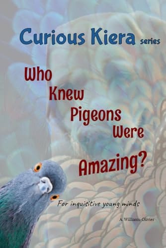 Curious Kiera Who Knew Pigeons Were Amazing?