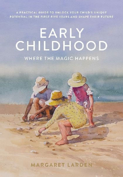 EARLY CHILDHOOD: WHERE THE MAGIC HAPPENS