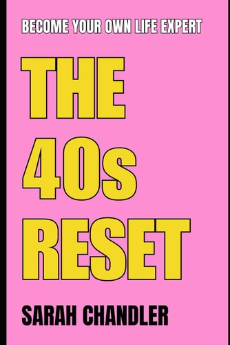 The 40s Reset Become Your Own Life Expert