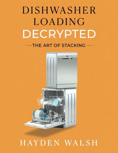 Dishwasher Loading Decrypted The Art of Stacking