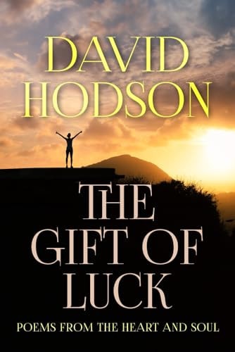 The Gift of Luck Poems from the Heart and Soul