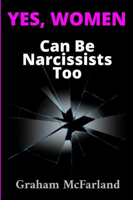 Yes, Women Can Be Narcissists Too: Unmasking the hidden truth behind female narcissism