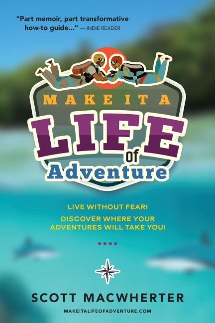 MAKE IT A LIFE OF ADVENTURE: Live without fear!  Discover where your adventures will take you!