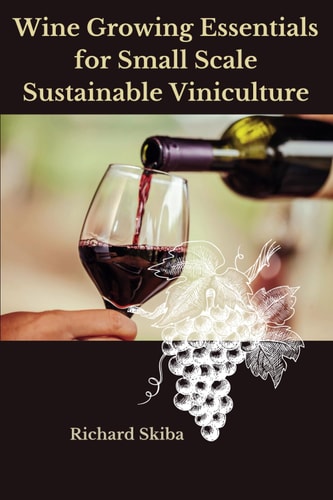 Wine Growing Essentials for Small Scale Sustainable Viniculture