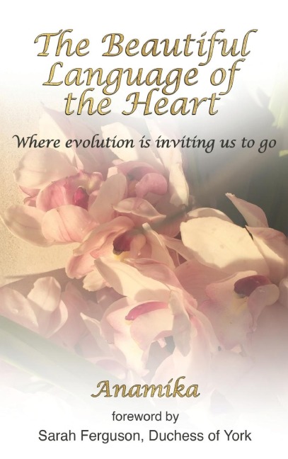 The Beautiful Language of the Heart: Where evolution is inviting us to go