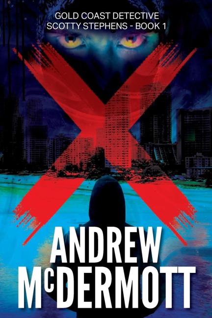 X: Gold Coast Detective Scotty Stephens - Book 1