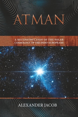 Atman A Reconstruction of the Solar Cosmology of the Indo-Europeans