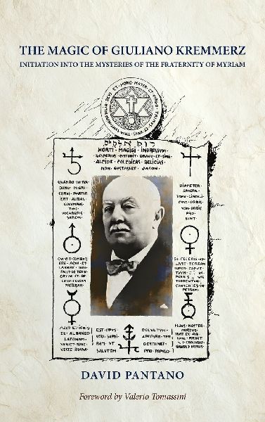 The Magic of Giuliano Kremmerz: Initiation Into the  Mysteries of the Fraternity of Myriam