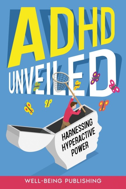 ADHD Unveiled: Harnessing Hyperactive Power