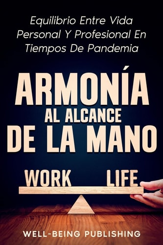 Armonía Al Alcance de la Mano Equilibrio Entre Vida Personal Y Profesional en Tiempos de Pandemia