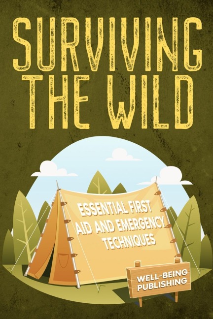 Surviving the Wild: Essential First Aid and Emergency Techniques