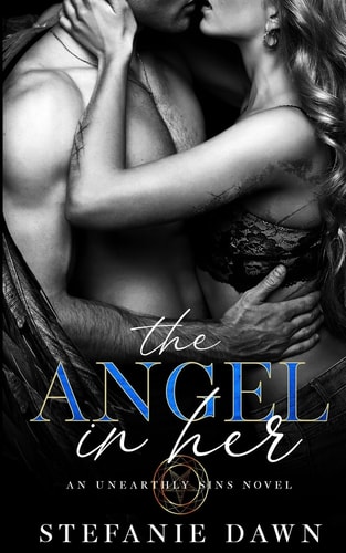 The Angel in Her An Unearthly Sins Novel