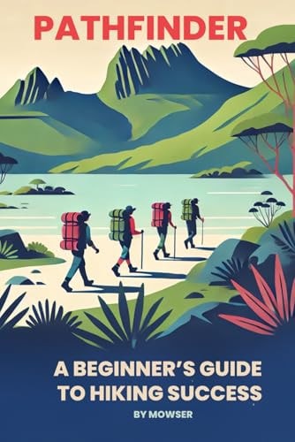 Pathfinder A Beginner's Guide to Hiking Success