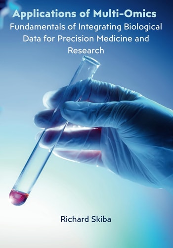 Applications of Multi-Omics Fundamentals of Integrating Biological Data for Precision Medicine and Research