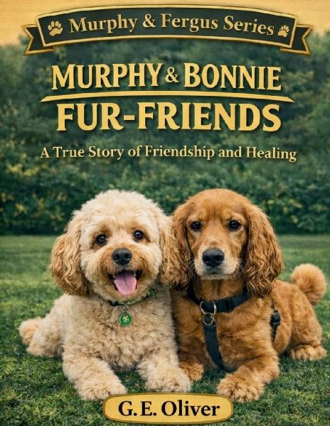 MURPHY & BONNIE: FUR-FRIENDS A True Story of Friendship and Healing