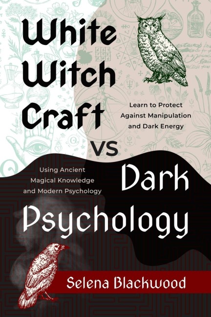 White Whitchcrat vs Dark Psychology: Learn to Protect Against Manipulation and Dark Energy
