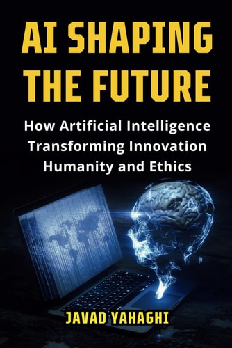 AI Shaping the Future How Artificial Intelligence Is Transforming Innovation, Humanity and Ethics
