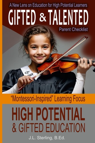 Gifted and Talented Montessori-Inspired Learning Focus High Potential Gifted Education Public Education Moves to a Self-Guided Project Based Model for Excellence in Education