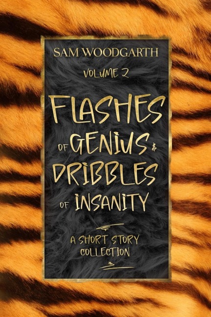 Flashes of Genius & Dribbles of Insanity Volume 2