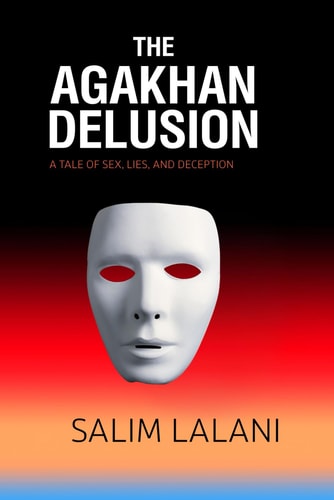 The Agakhan Delusion A Tale of Sex, Lies and Deception