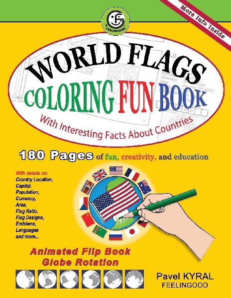 WORLD FLAGS COLORING FUN BOOK: With Interesting Facts About Countries like Country Location, Capital, Population, Currency, Area, Flag Ratio, Flag Designs, Emblems, Languages