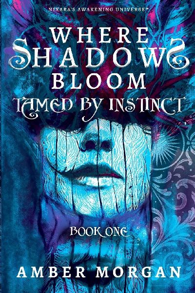 Where Shadows Bloom - Tamed by Instinct: Nixaras Awakening Universe