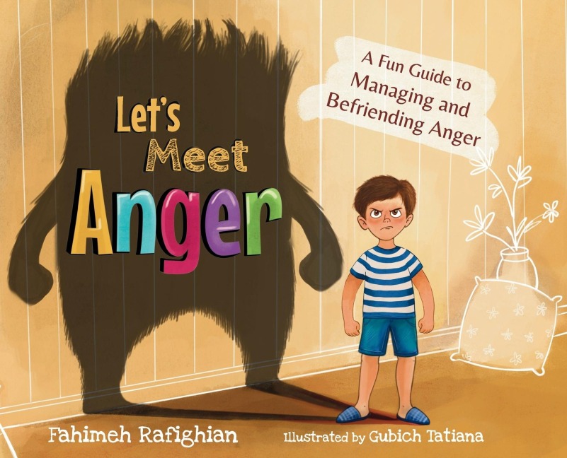 Lets Meet Anger: A Fun Guide to Managing and Befriending Anger