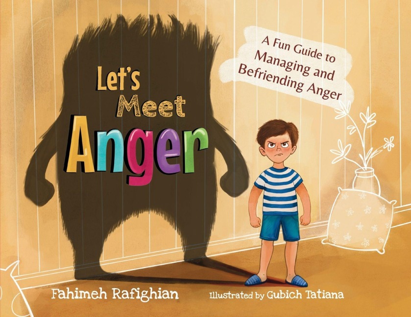 Lets Meet Anger: A Fun Guide to Managing and Befriending Anger