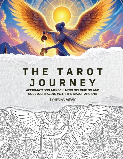 THE TAROT JOURNEY: Affirmations, Mindfulness Colouring and Soul Journaling with the Major Arcana