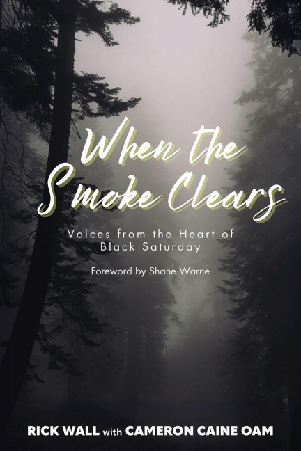 When the Smoke Clears: Voices from the Heart of Black Saturday