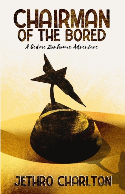 Chairman of the Bored: A Cedric Bonhomie Adventure