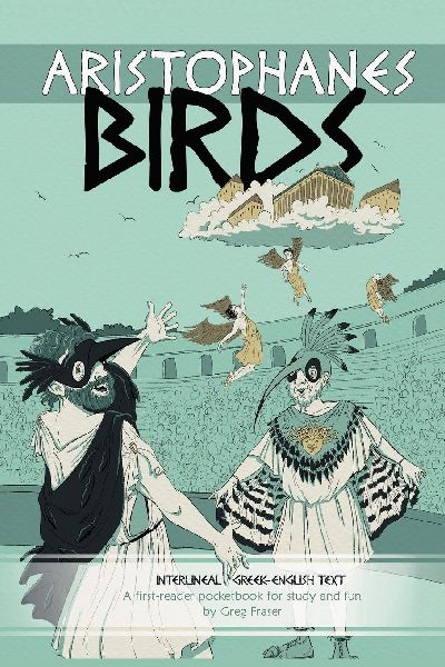 Aristophanes BIRDS: An interlineal Greek-English pocketbook for study and fun