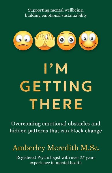 I'm Getting There - Overcoming emotional obstacles and hidden patterns that can block change