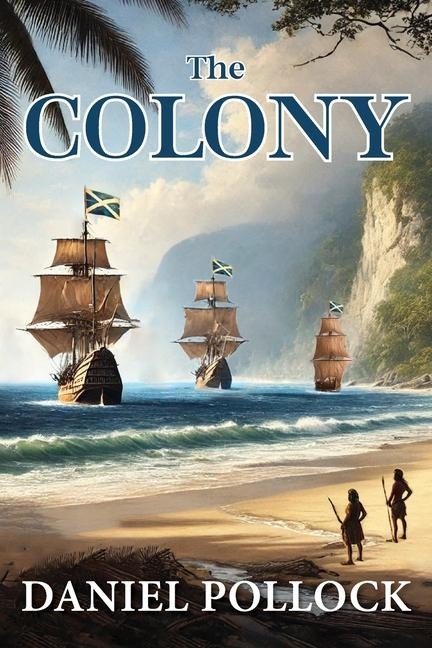 The Colony: Scotlands Darien Disaster