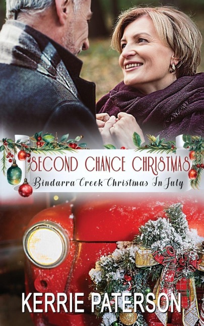 Second Chance Christmas: Bindarra Creek Christmas in July Romance