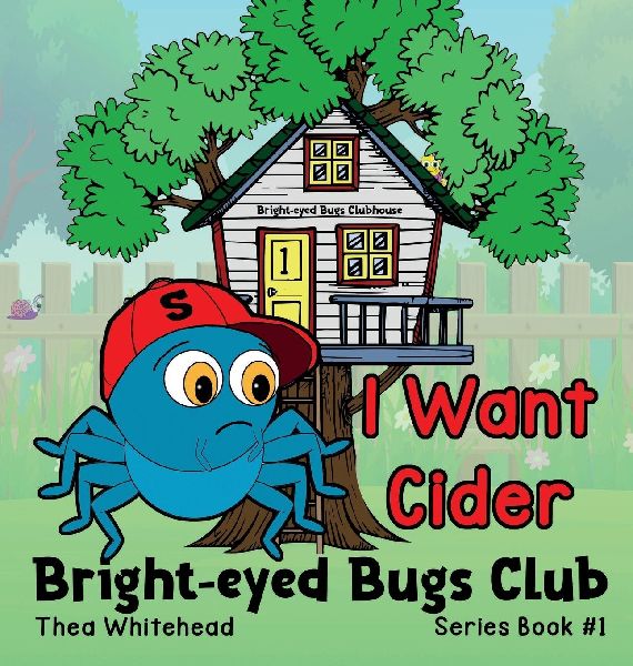 I Want Cider: Bright-eyed Bugs Club Series Book 1 / 2nd Edition